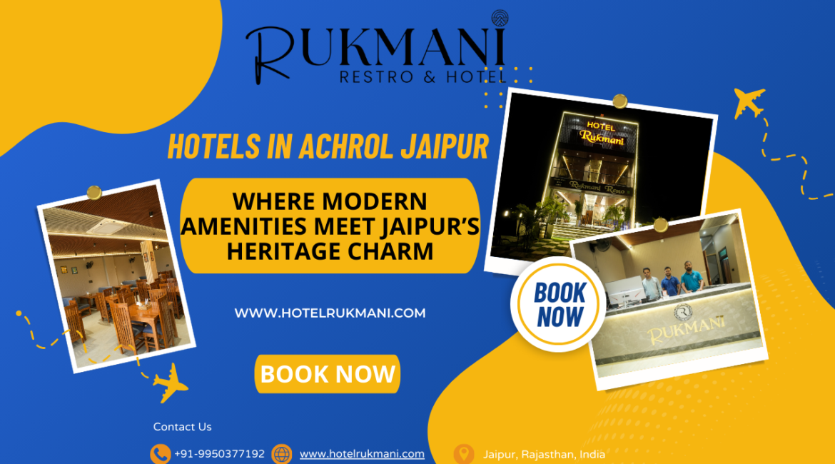 Hotels in Achrol Jaipur: Where Modern Amenities Meet Jaipur’s Heritage Charm